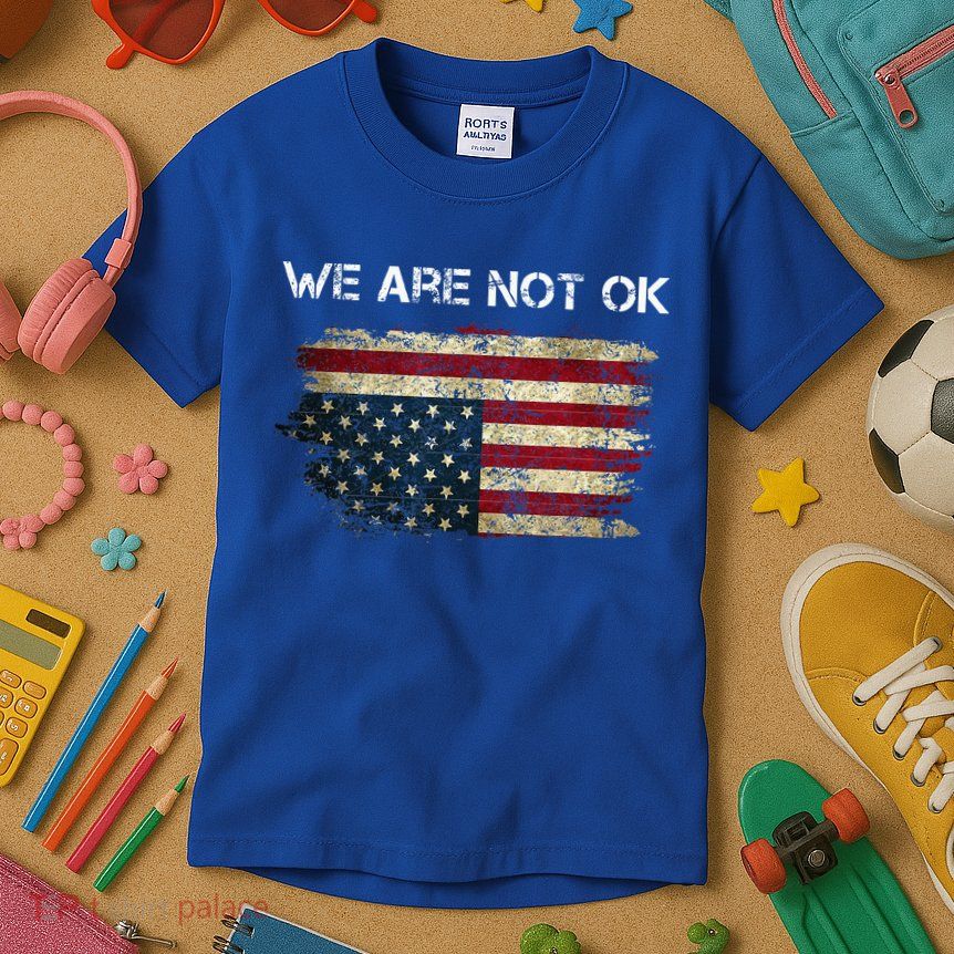 We Are Not Ok Usa Flag Upside Down Kids T-Shirt