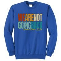 We Are Not Going Back Kamala Harris 2024 President Gift Tall Sweatshirt