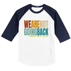 We Are Not Going Back Kamala Harris 2024 President Gift Baseball Sleeve Shirt