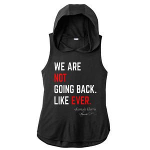 We Are Not Going Back Like Ever Kamalaharris 2024 President Ladies PosiCharge Tri-Blend Wicking Draft Hoodie Tank