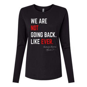 We Are Not Going Back Like Ever Kamalaharris 2024 President Womens Cotton Relaxed Long Sleeve T-Shirt