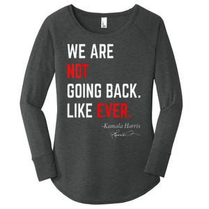 We Are Not Going Back Like Ever Kamalaharris 2024 President Women's Perfect Tri Tunic Long Sleeve Shirt