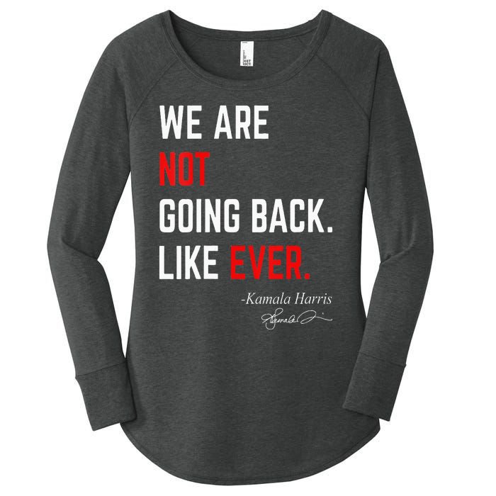 We Are Not Going Back Like Ever Kamalaharris 2024 President Women's Perfect Tri Tunic Long Sleeve Shirt