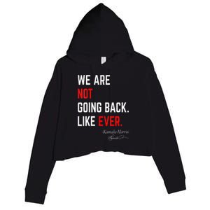 We Are Not Going Back Like Ever Kamalaharris 2024 President Crop Fleece Hoodie