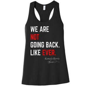 We Are Not Going Back Like Ever Kamalaharris 2024 President Women's Racerback Tank