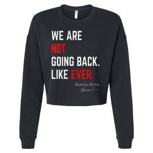 We Are Not Going Back Like Ever Kamalaharris 2024 President Cropped Pullover Crew