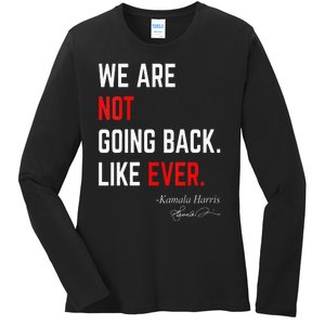 We Are Not Going Back Like Ever Kamalaharris 2024 President Ladies Long Sleeve Shirt