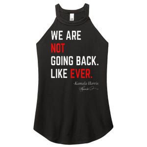 We Are Not Going Back Like Ever Kamalaharris 2024 President Women's Perfect Tri Rocker Tank