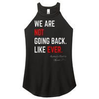 We Are Not Going Back Like Ever Kamalaharris 2024 President Women's Perfect Tri Rocker Tank