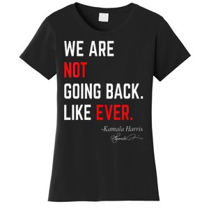 We Are Not Going Back Like Ever Kamalaharris 2024 President Women's T-Shirt