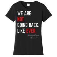 We Are Not Going Back Like Ever Kamalaharris 2024 President Women's T-Shirt