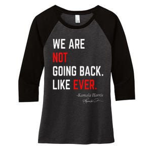 We Are Not Going Back Like Ever Kamalaharris 2024 President Women's Tri-Blend 3/4-Sleeve Raglan Shirt