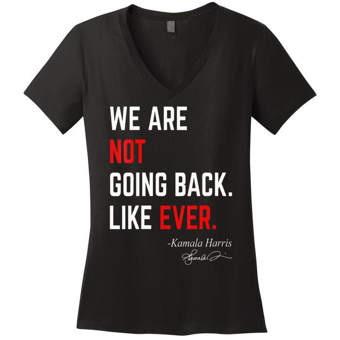 We Are Not Going Back Like Ever Kamalaharris 2024 President Women's V-Neck T-Shirt