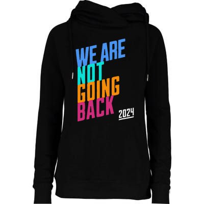 We Are Not Going Back Kamala Womens Funnel Neck Pullover Hood