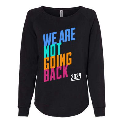 We Are Not Going Back Kamala Womens California Wash Sweatshirt