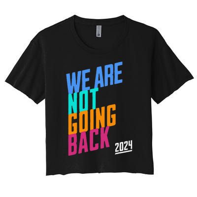 We Are Not Going Back Kamala Women's Crop Top Tee