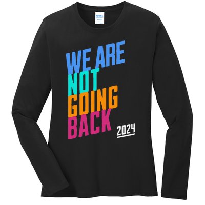 We Are Not Going Back Kamala Ladies Long Sleeve Shirt