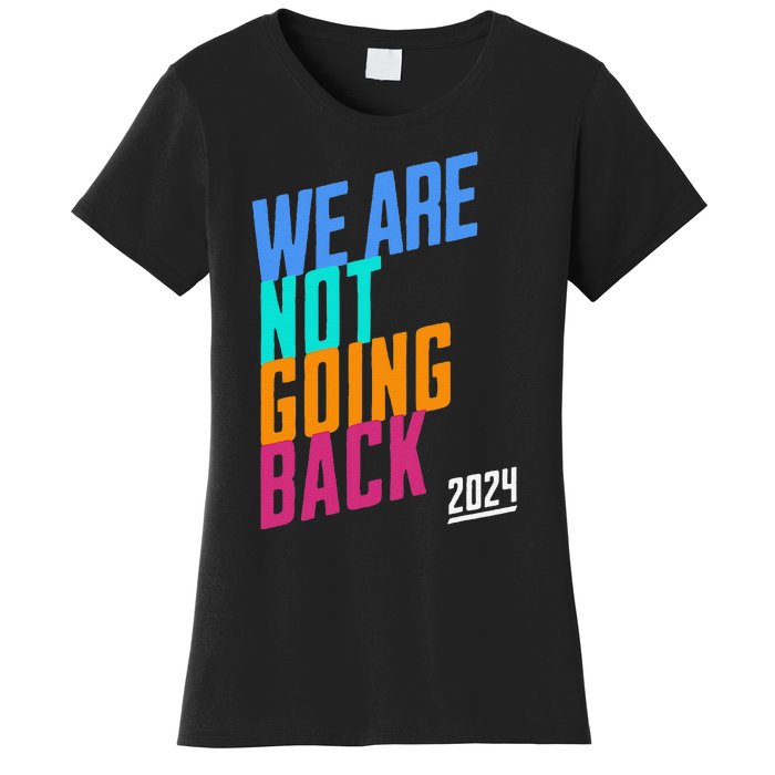 We Are Not Going Back Kamala Women's T-Shirt