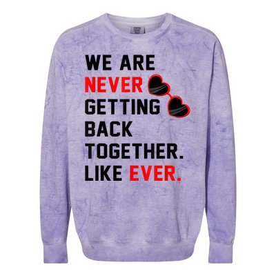 We Are Never Getting Back Together Like Ever Red Glasses Colorblast Crewneck Sweatshirt