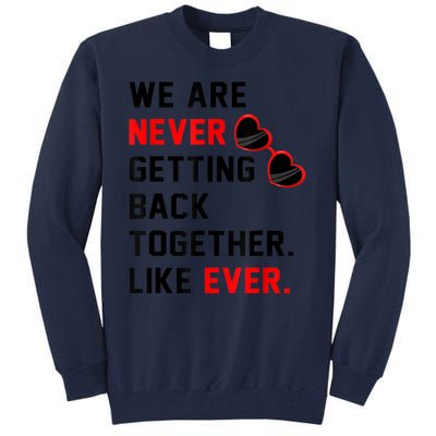 We Are Never Getting Back Together Like Ever Red Glasses Tall Sweatshirt