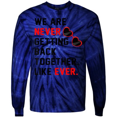 We Are Never Getting Back Together Like Ever Red Glasses Tie-Dye Long Sleeve Shirt