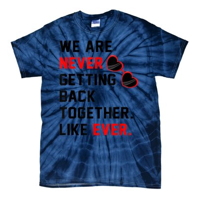 We Are Never Getting Back Together Like Ever Red Glasses Tie-Dye T-Shirt