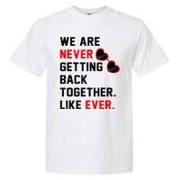 We Are Never Getting Back Together Like Ever Red Glasses Garment-Dyed Heavyweight T-Shirt