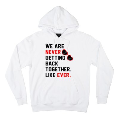 We Are Never Getting Back Together Like Ever Red Glasses Hoodie