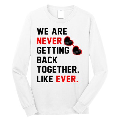 We Are Never Getting Back Together Like Ever Red Glasses Long Sleeve Shirt