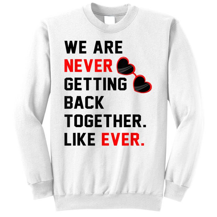 We Are Never Getting Back Together Like Ever Red Glasses Sweatshirt