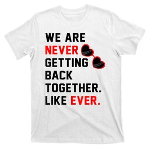 We Are Never Getting Back Together Like Ever Red Glasses T-Shirt