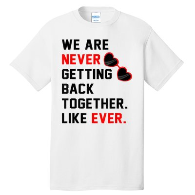 We Are Never Getting Back Together Like Ever Red Glasses Tall T-Shirt