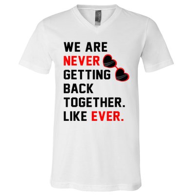 We Are Never Getting Back Together Like Ever Red Glasses V-Neck T-Shirt