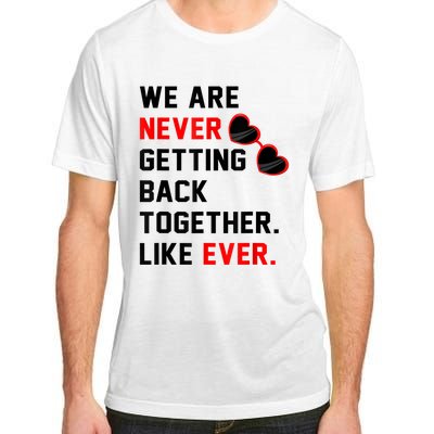 We Are Never Getting Back Together Like Ever Red Glasses Adult ChromaSoft Performance T-Shirt