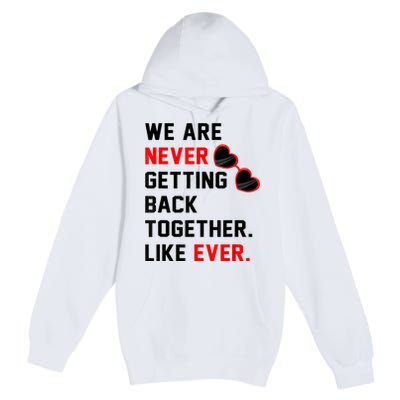 We Are Never Getting Back Together Like Ever Red Glasses Premium Pullover Hoodie