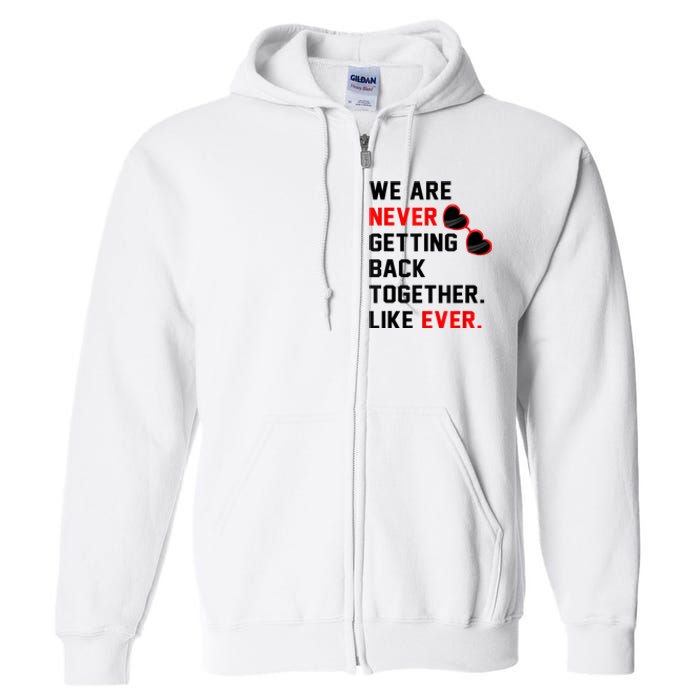 We Are Never Getting Back Together Like Ever Red Glasses Full Zip Hoodie