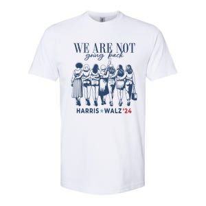 We Are Not Going Back Kamala Harris Waltz 24 Madam President Great Gift Softstyle CVC T-Shirt