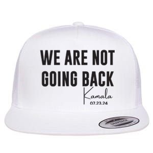 We Are Not Going Back Kamala Rally Chants Flat Bill Trucker Hat