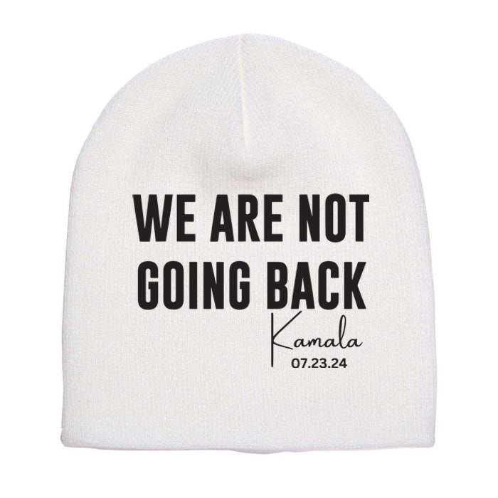 We Are Not Going Back Kamala Rally Chants Short Acrylic Beanie