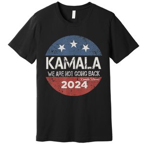 We Are Not Going Back 2024 Premium T-Shirt