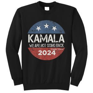 We Are Not Going Back 2024 Tall Sweatshirt