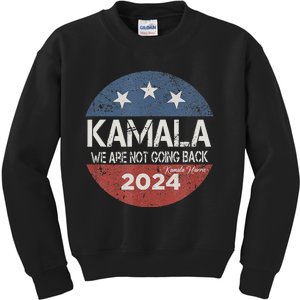 We Are Not Going Back 2024 Kids Sweatshirt