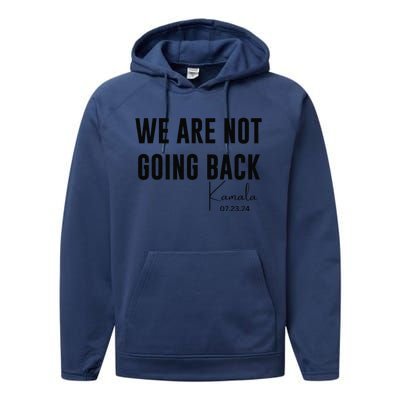 We Are Not Going Back Kamala Rally Chants Performance Fleece Hoodie