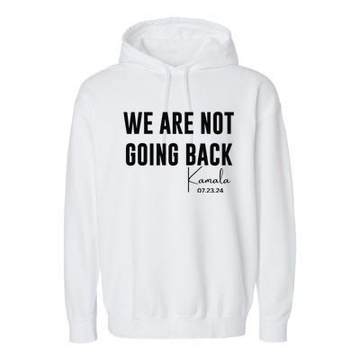 We Are Not Going Back Kamala Rally Chants Garment-Dyed Fleece Hoodie