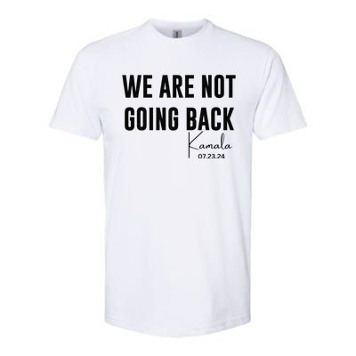 We Are Not Going Back Kamala Rally Chants Softstyle CVC T-Shirt