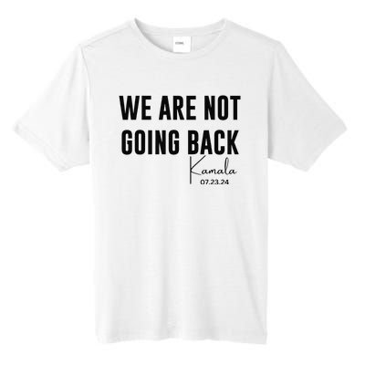 We Are Not Going Back Kamala Rally Chants Tall Fusion ChromaSoft Performance T-Shirt