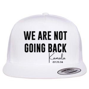 We Are Not Going Back Kamala Rally Chants Flat Bill Trucker Hat