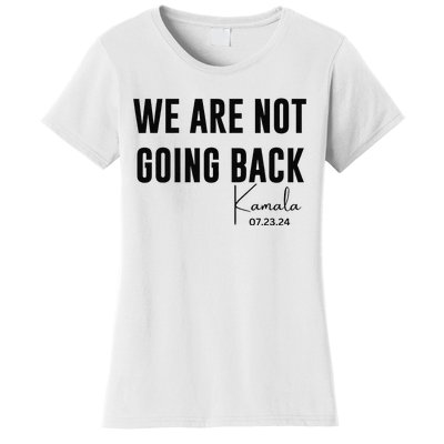 We Are Not Going Back Kamala Rally Chants Women's T-Shirt