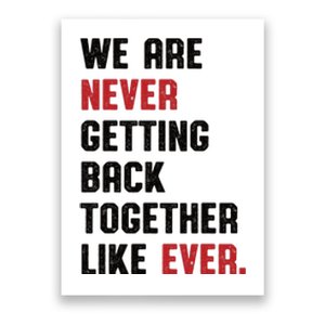 We Are Never Getting Back Together Like Ever Poster