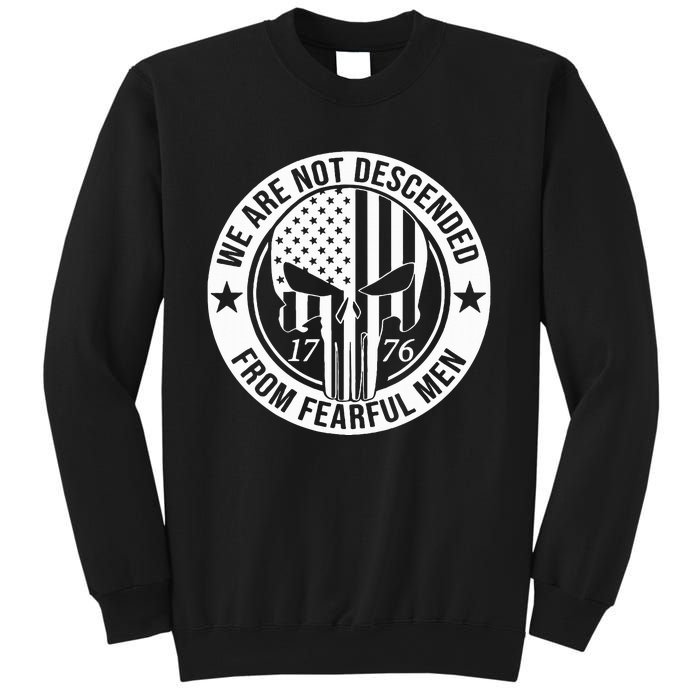 We Are Not Descended From Fearful  Patriotic 1776 Skull Sweatshirt